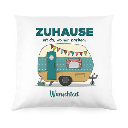 Zuhause ist da, wo wir parken - Kissen mit Wohnwagen und Wunschtext