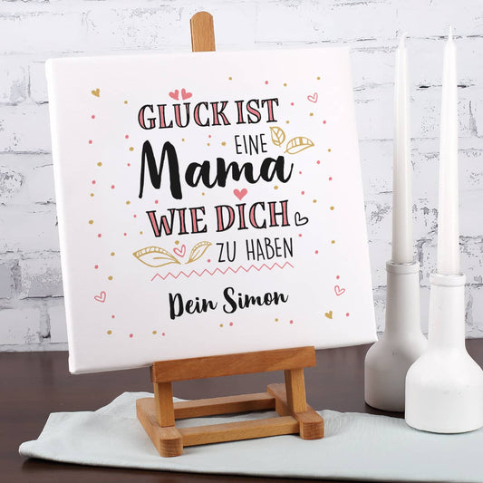 Glück ist, eine Mama wie dich zu haben - Leinwand 